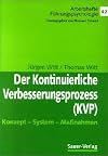 Der Kontinuierliche Verbesserungsprozess (KVP): Konzept - System - Maßnahmen