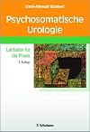 Psychosomatische Urologie: Leitfaden für die Praxis-Schriftenreihe der Thure von Uexküll-Akademie für Integrierte Medizin, 2. Auflage