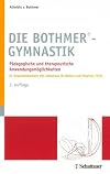 Die Bothmer®-Gymnastik Pädagogische und therapeutische Anwendungsmöglichkeiten ; In Zusammenarbeit mit Johannes W.Rohen und Stephan Thilo