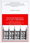 Der Rat der Stadt Lübeck im 13. und 14. Jahrhundert : politische, personale und wirtschaftliche Zusammenhänge in einer
