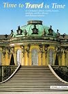 Time to Travel / Travel in Time: To Germany's Finest Stately Homes, Gardens, Castles, Abbeys and Roman Remains