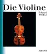 Die Violine : eine Einführung in die Geschichte der Violine und des Violinspiels