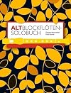 A Solo Book For Treble Recorder: 175 Solo Pieces From 8 Centuries