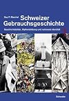 Schweizer Gebrauchsgeschichte Geschichtsbilder, Mythenbildung und nationale Identität