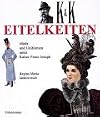 K.u.k. Eitelkeiten: Mode und Uniformen unter Kaiser Franz Joseph