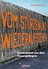 Vom Stürzen und Wiederaufstehen: Geständnisse aus dem Frauengefängnis