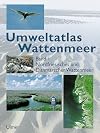 Umweltatlas Wattenmeer : 1 Nordfriesisches und Dithmarscher Wattenmeer
