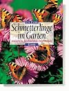Schmetterlinge im Garten. Ansiedeln, beobachten, bestimmen