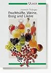 Fruchtsäfte, Weine, Essig und Liköre