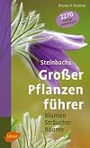 Steinbachs großer Pflanzenführer: Blumen, Sträucher, Bäume
