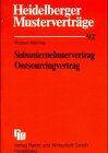 Heidelberger Musterverträge, H.92, Subunternehmervertrag, Outsourcingvertrag