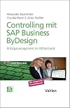 Controlling mit SAP Business ByDesign : Erfolgsmanagement im Mittelstand