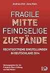 Fragile Mitte - Feindselige Zust&auml;nde: Rechtsextreme Einstellungen in Deutschland 2014