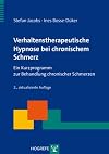 Verhaltenstherapeutische Hypnose bei chronischem Schmerz: Ein Kurzprogramm zur Behandlung chronischer Schmerzen