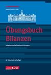 Übungsbuch Bilanzen, 6. A.: Aufgaben und Fallstudien mit Lösungen (IDW Bilanzen: Baetge, Kirsch, Thiele)