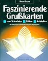Faszinierende Grußkarten. Zum Schneiden, Falten, Aufstellen