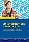 So interpretiere ich Gedichte!: Konkrete Hilfestellungen und Anregungen zur richtigen Gedichtanalyse und -interpretation für Oberstufe und Abitur (Königs Lernhilfen)
