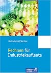 Rechnen für Industriekaufleute. Mit Kostenrechnung und Betriebsstatistik. (Lernmaterialien)