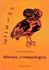 Minima Archaeologica. Utopie und Wirklichkeit der Antike