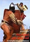 Das Spiel mit dem Tod. So kämpften Roms Gladiatoren.