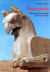 Persepolis. Glänzende Hauptstadt des Perserreiches
