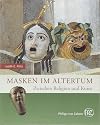 Masken im Altertum: Zwischen Religion und Kunst (Zaberns Bildb&auml;nde zur Arch&auml;ologie)