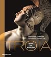 Troia. Mythos und Wirklichkeit. Epische Geschichten, die Literatur, Kunst und Archäologie bis heute prägen. Reich illustrierter Band mit 300 Abbildungen