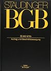 J. von Staudingers Kommentar zum Bürgerlichen Gesetzbuch mit Einführungsgesetz und Nebengesetzen. Recht der Schuldverhältnisse: §§ 662-675b: (Auftrag und Geschäftsbesorgung)