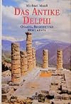 Das antike Delphi : Orakel, Schätze und Monumente