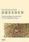 Geschichte der Stadt Dresden von den Anfängen bis zum Ende des Dreißigjährigen Krieges