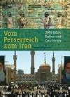 Vom Perserreich zum Iran: 3000 Jahre Kultur und Geschichte
