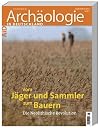 Vom Jäger und Sammler zum Bauern. Die Neolithische Revolution
