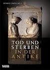 Tod und Sterben in der Antike : Grab und Bestattung bei Ägyptern, Griechen, Etruskern und Römern