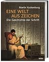 Eine Welt aus Zeichen: Die Geschichte der Schrift