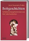Bettgeschichten : schlafzimmergeheimnisse aus fünf jahrhunderten