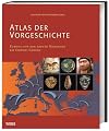 Atlas der Vorgeschichte: Europa von den ersten Menschen bis Christi Geburt