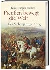 Preu&szlig;en bewegt die Welt: Der Siebenj&auml;hrige Krieg 1756-63