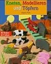 Kneten, Modellieren und Töpfern. Mit Kindern ab 4 Jahren.