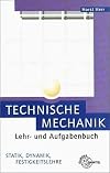 Technische Mechanik. Lehr- und Aufgabenbuch. Statik, Dynamik, Festigkeitslehre. (Lernmaterialien)