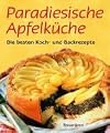 Paradiesische Apfelküche: Die besten Koch- und Backrezepte