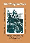 Wir Eingeborenen. Magie und Aufklärung im Kulturvergleich