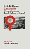 Frauenpolitik: Gleichstellung oder Gesellschaftsveränderung: Ziele - Institutionen - Strategien (Analysen) (German Edition)