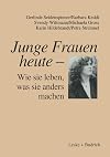 Junge Frauen heute - wie sie leben, was sie anders machen