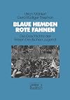 Blaue Hemden - rote Fahnen : die Geschichte der Freien Deutschen Jugend