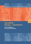 Sexualität - Körper - Geschlecht: Befreiungsdikurse und neue Technologien (Studien Interdisziplinäre Geschlechterforschung) (German Edition)