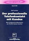 Der professionelle Telefonkontakt mit Kunden.