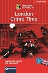 London Crime Time: Drei Lernziele in einem Band: Englisch Grammatik, Grundwortschatz, Aufbauwortschatz. Konzipiert für mittleres bis forgeschrittenes ... des Gemeinsamen Europäischen Referenzrahmens
