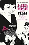Lieb mich wie im Film: Die schönsten Liebesfilme einfach selbst erleben