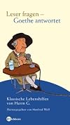 Leser fragen - Goethe antwortet klassische Lebenshilfe von Herrn Goethe