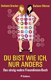Du bist wie ich, nur anders: Das einzig wahre Freundinnen-Buch